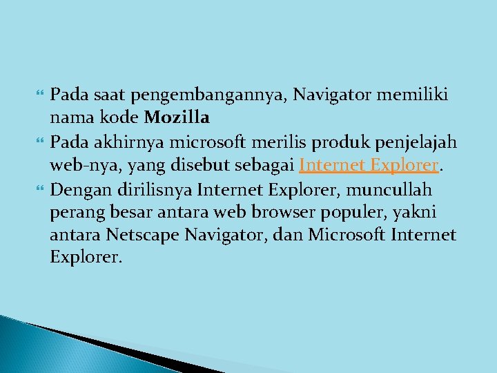 Pada saat pengembangannya, Navigator memiliki nama kode Mozilla Pada akhirnya microsoft merilis produk