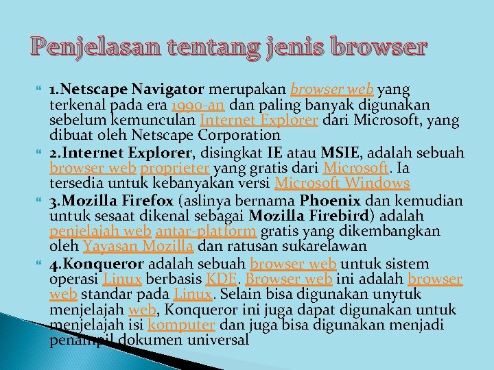 Penjelasan tentang jenis browser 1. Netscape Navigator merupakan browser web yang terkenal pada era