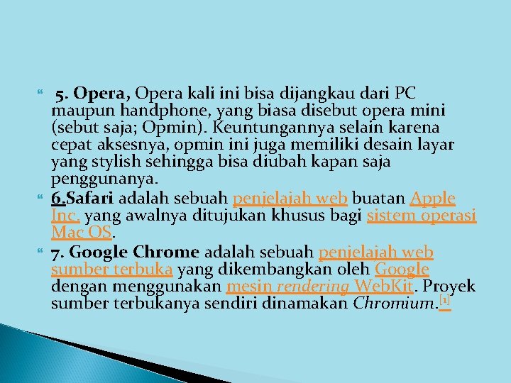  5. Opera, Opera kali ini bisa dijangkau dari PC maupun handphone, yang biasa