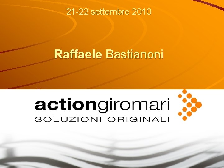 21 -22 settembre 2010 Raffaele Bastianoni 
