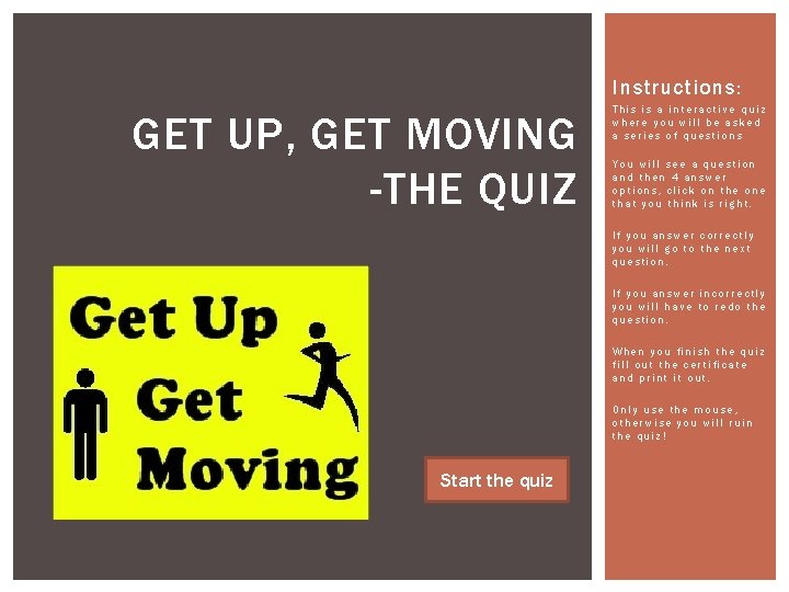Instructions: GET UP, GET MOVING -THE QUIZ This is a interactive quiz where you