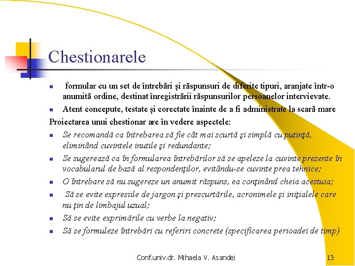 Chestionarele formular cu un set de întrebări şi răspunsuri de diferite tipuri, aranjate într-o