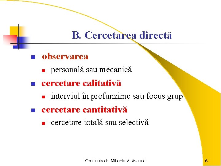 B. Cercetarea directă n observarea n n cercetare calitativă n n personală sau mecanică