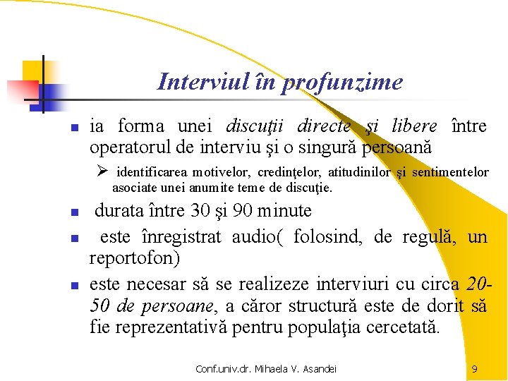 Interviul în profunzime n ia forma unei discuţii directe şi libere între operatorul de