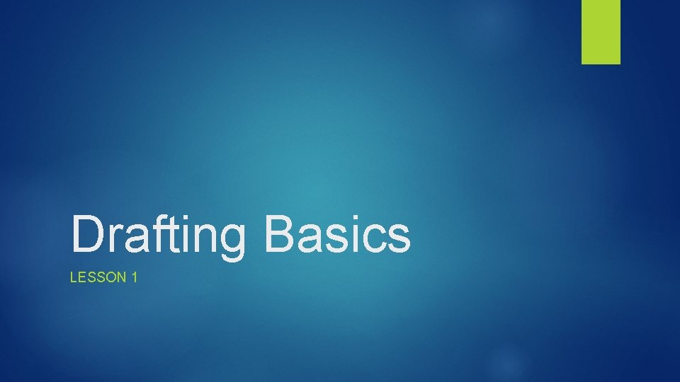 Drafting Basics LESSON 1 