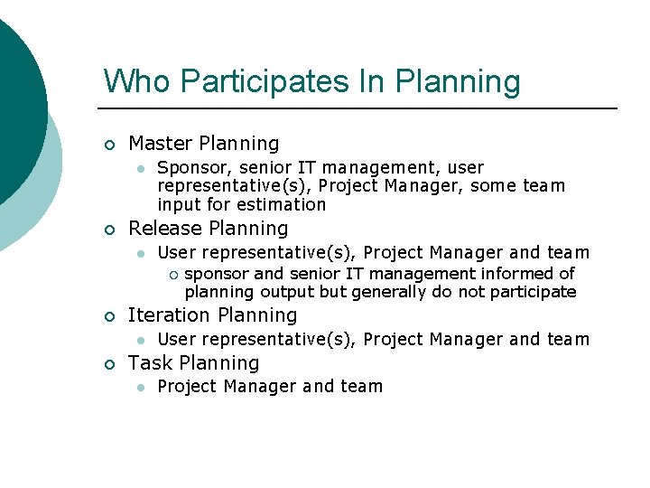 Who Participates In Planning ¡ Master Planning l ¡ Sponsor, senior IT management, user