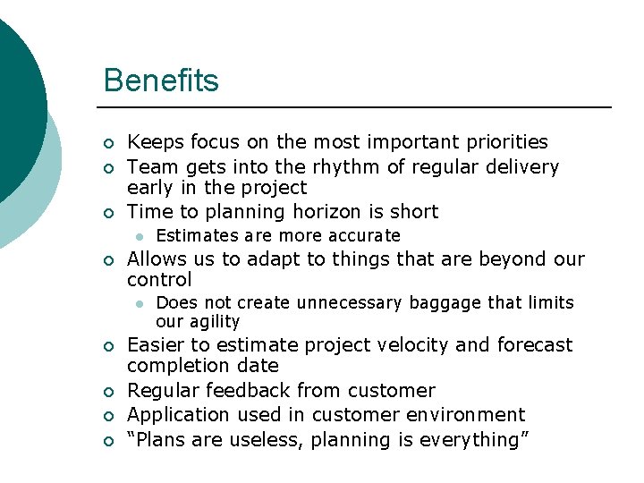 Benefits ¡ ¡ ¡ Keeps focus on the most important priorities Team gets into