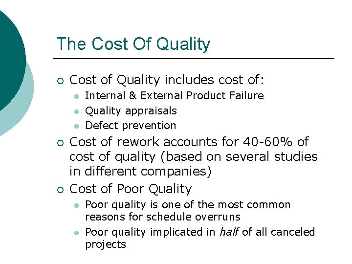 The Cost Of Quality ¡ Cost of Quality includes cost of: l l l