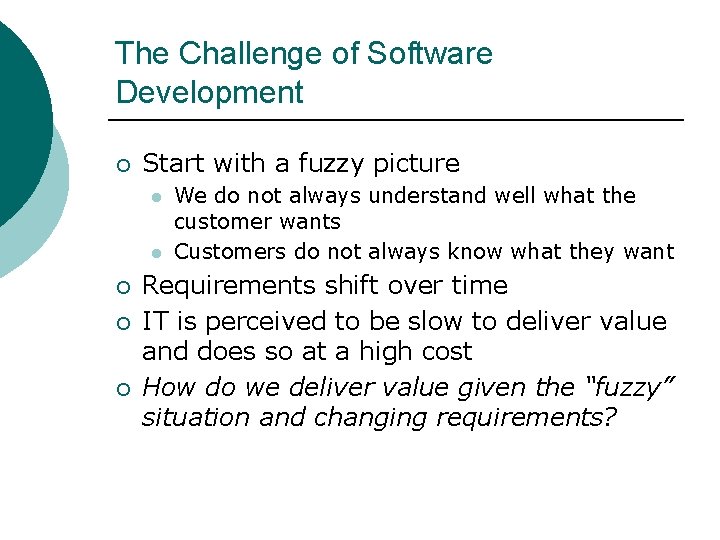 The Challenge of Software Development ¡ Start with a fuzzy picture l l ¡