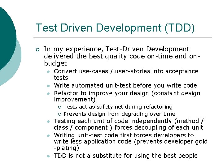 Test Driven Development (TDD) ¡ In my experience, Test-Driven Development delivered the best quality