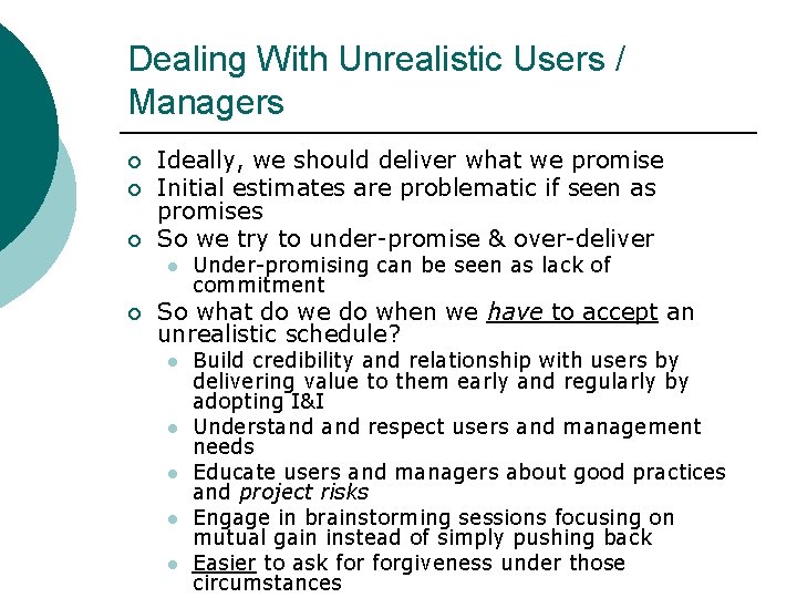 Dealing With Unrealistic Users / Managers ¡ ¡ ¡ Ideally, we should deliver what