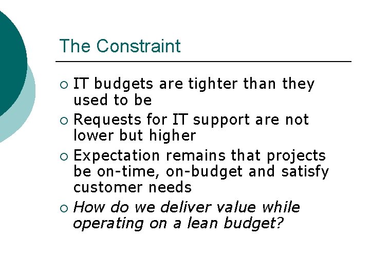 The Constraint IT budgets are tighter than they used to be ¡ Requests for