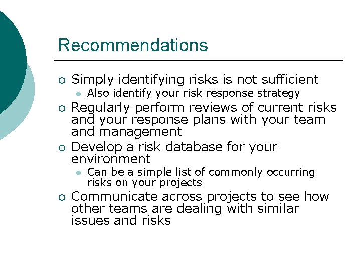 Recommendations ¡ Simply identifying risks is not sufficient l ¡ ¡ Regularly perform reviews