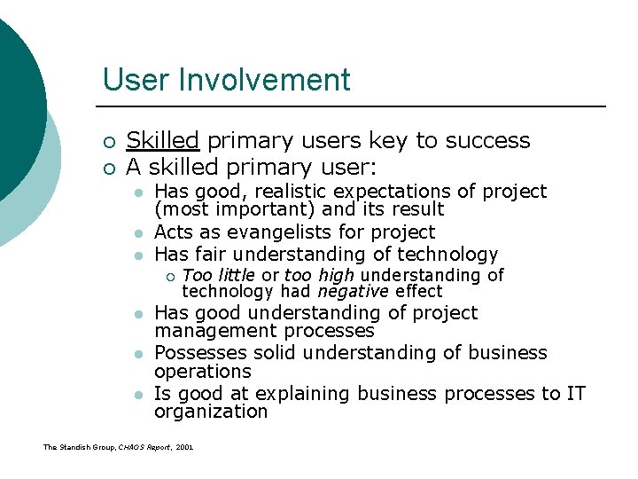 User Involvement ¡ ¡ Skilled primary users key to success A skilled primary user: