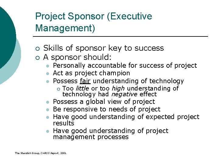 Project Sponsor (Executive Management) ¡ ¡ Skills of sponsor key to success A sponsor