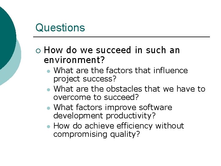 Questions ¡ How do we succeed in such an environment? l l What are