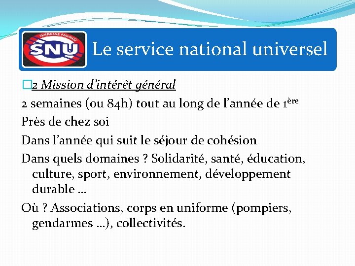 Le service national universel � 2 Mission d’intérêt général 2 semaines (ou 84 h)