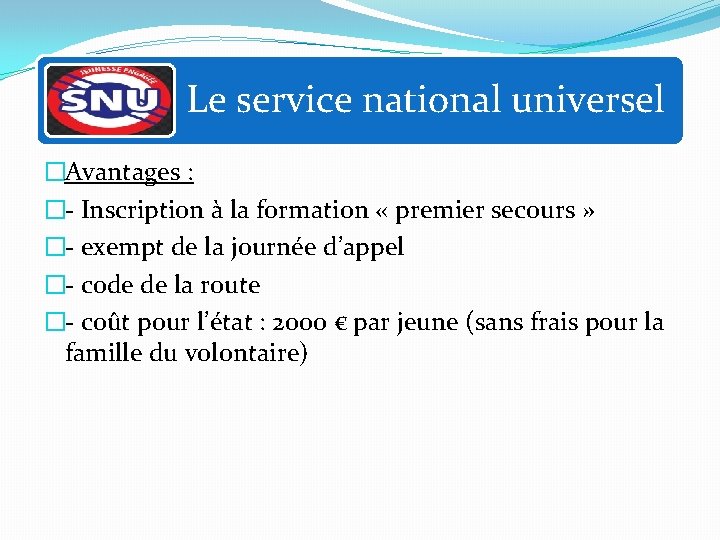 Le service national universel �Avantages : �- Inscription à la formation « premier secours