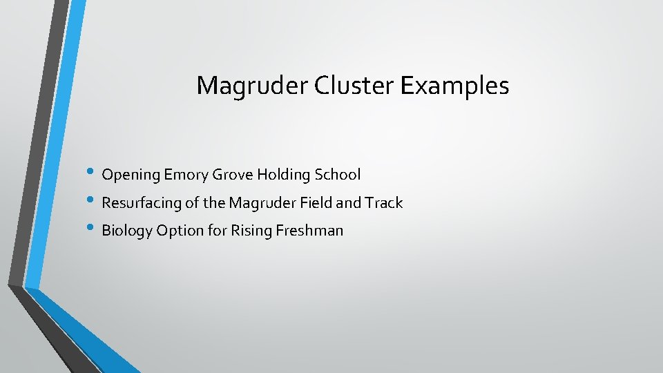 Magruder Cluster Examples • Opening Emory Grove Holding School • Resurfacing of the Magruder