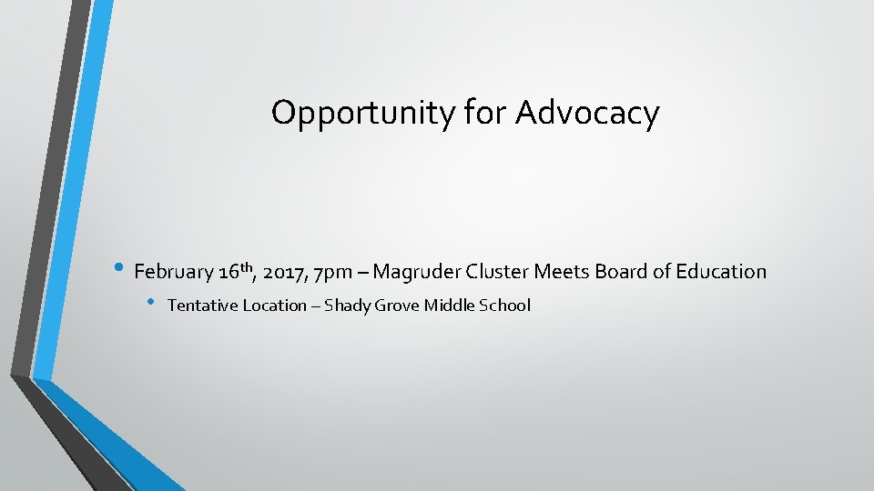 Opportunity for Advocacy • February 16 th, 2017, 7 pm – Magruder Cluster Meets
