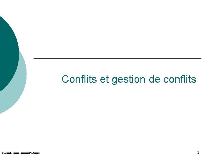 Conflits et gestion de conflits © Lionel Honoré –Sciences. Po Rennes 1 