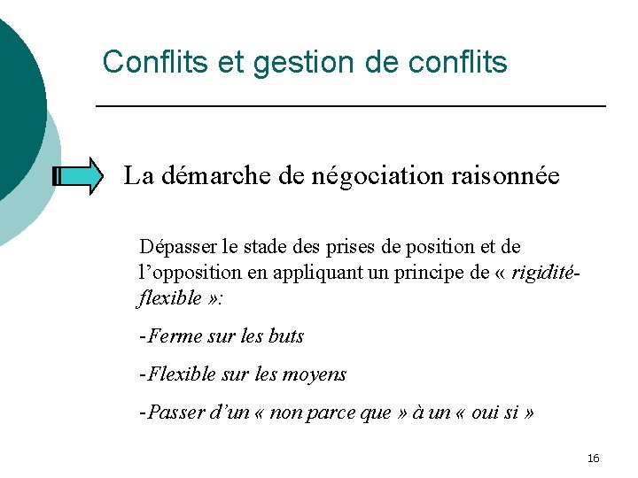 Conflits et gestion de conflits La démarche de négociation raisonnée Dépasser le stade des
