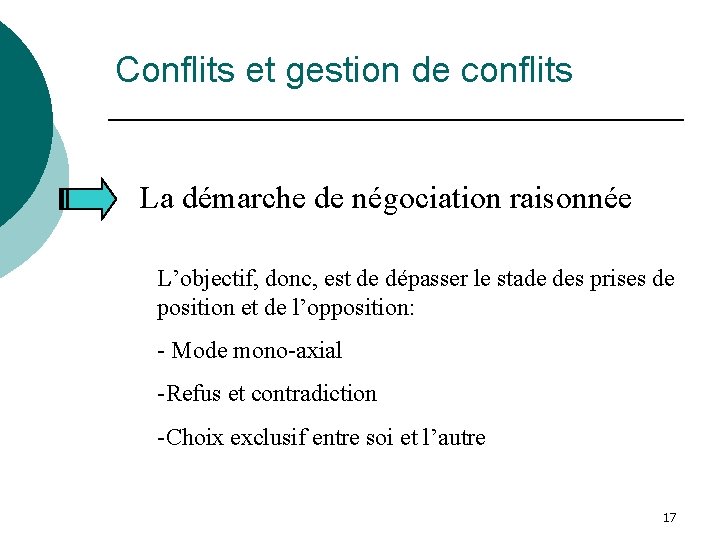 Conflits et gestion de conflits La démarche de négociation raisonnée L’objectif, donc, est de