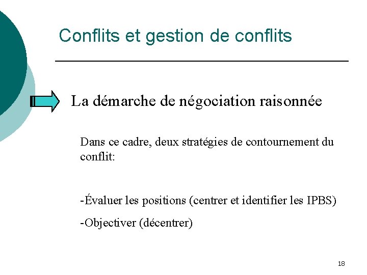 Conflits et gestion de conflits La démarche de négociation raisonnée Dans ce cadre, deux