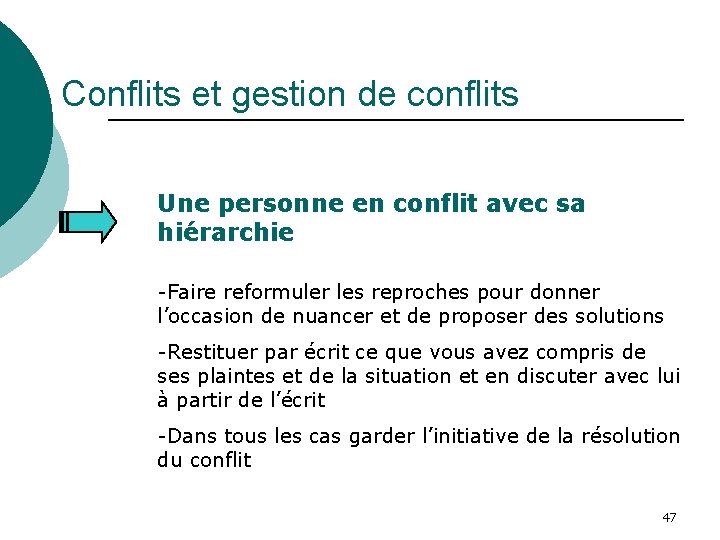 Conflits et gestion de conflits Une personne en conflit avec sa hiérarchie -Faire reformuler