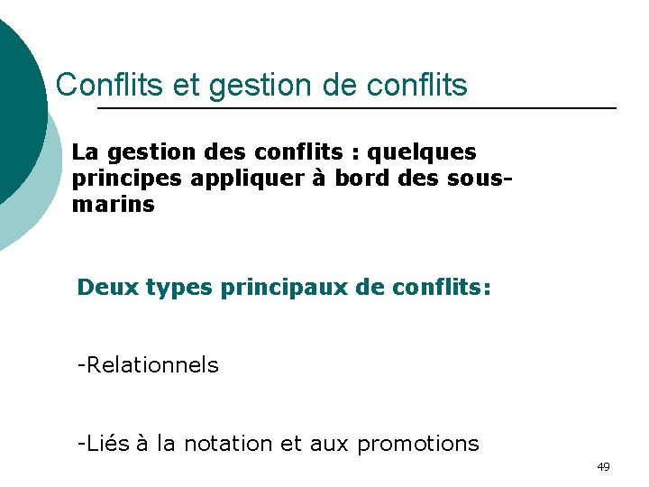 Conflits et gestion de conflits La gestion des conflits : quelques principes appliquer à