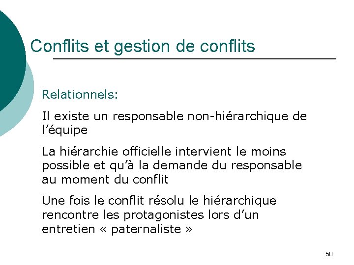 Conflits et gestion de conflits Relationnels: Il existe un responsable non-hiérarchique de l’équipe La