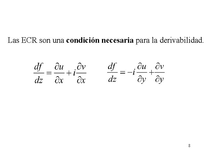 Las ECR son una condición necesaria para la derivabilidad. 8 