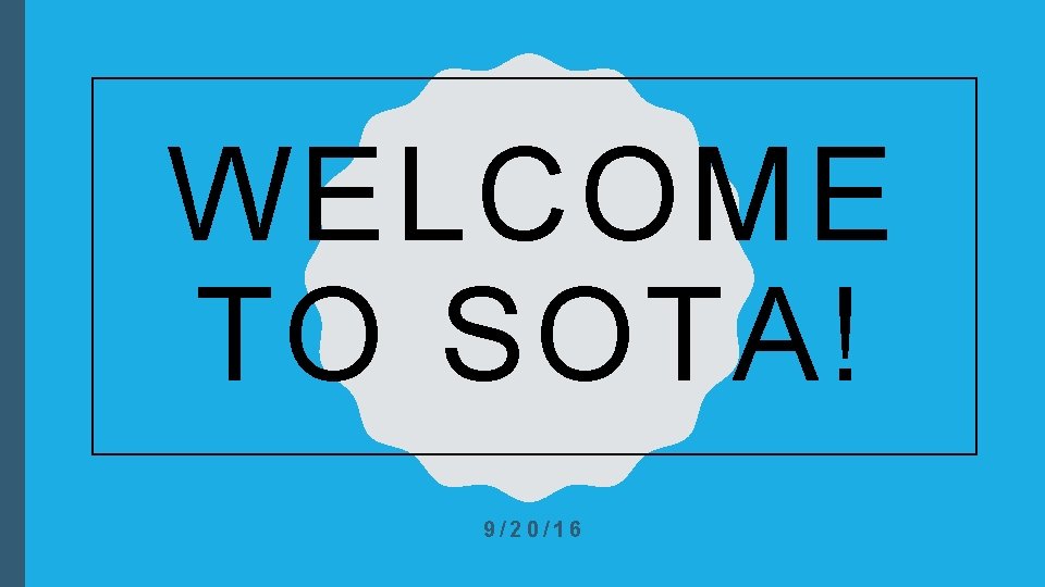 WELCOME TO SOTA! 9/20/16 