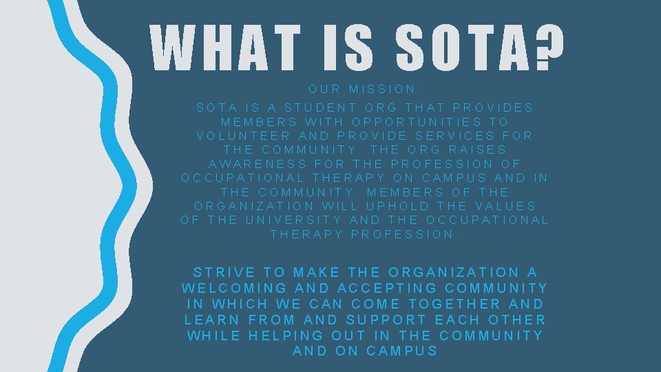 WHAT IS SOTA? OUR MISSION: SOTA IS A STUDENT ORG THAT PROVIDES MEMBERS WITH