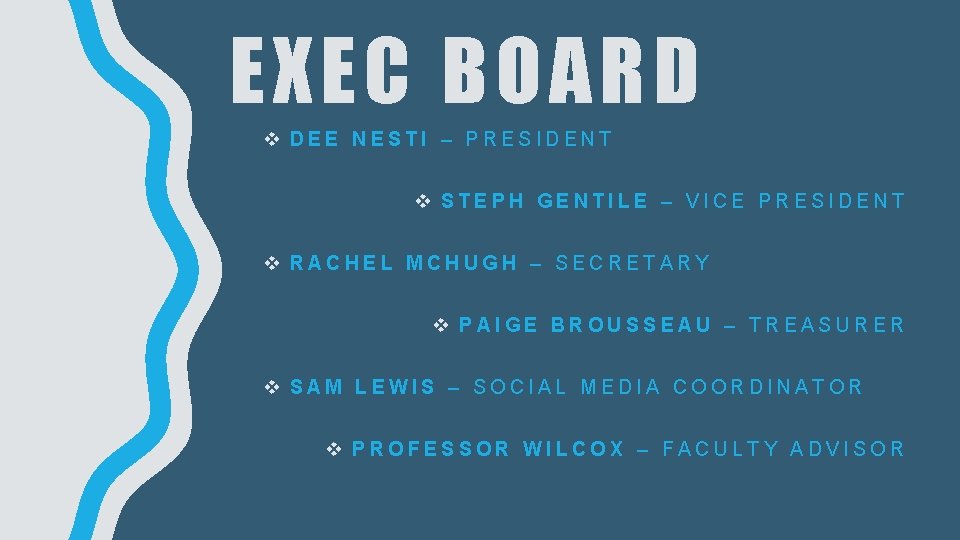 EXEC BOARD v DEE NESTI – PRESIDENT v STEPH GENTILE – VICE PRESIDENT v