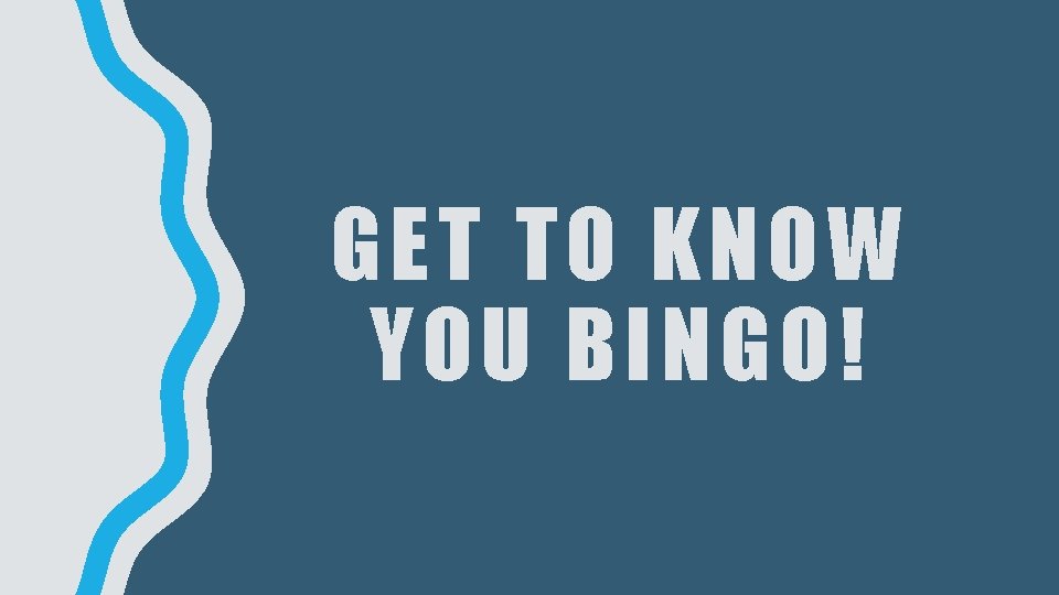 GET TO KNOW YOU BINGO! 