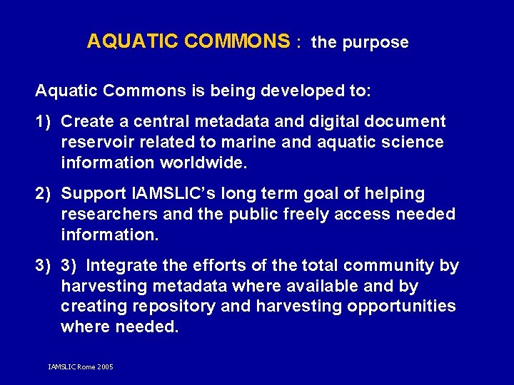 AQUATIC COMMONS : the purpose Aquatic Commons is being developed to: 1) Create a