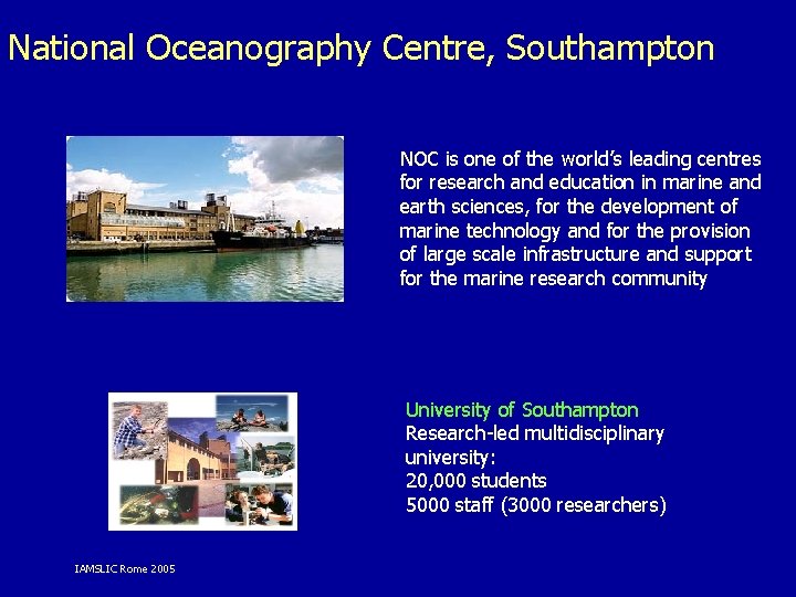 National Oceanography Centre, Southampton NOC is one of the world’s leading centres for research