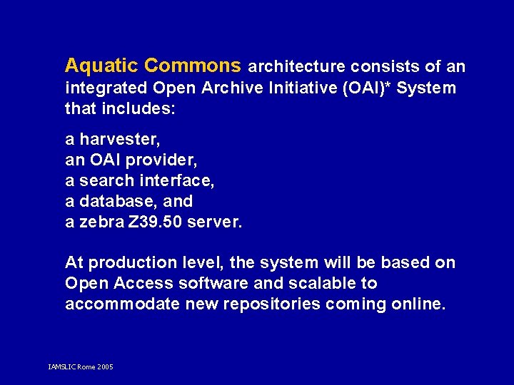 Aquatic Commons architecture consists of an integrated Open Archive Initiative (OAI)* System that includes: