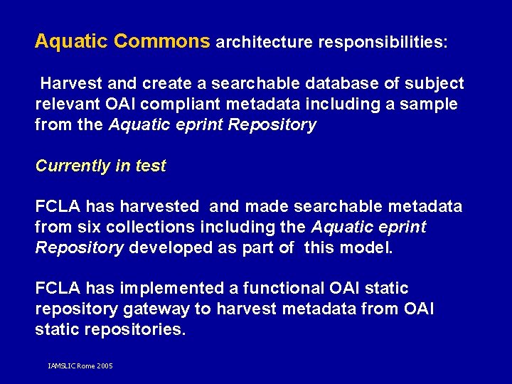 Aquatic Commons architecture responsibilities: Harvest and create a searchable database of subject relevant OAI