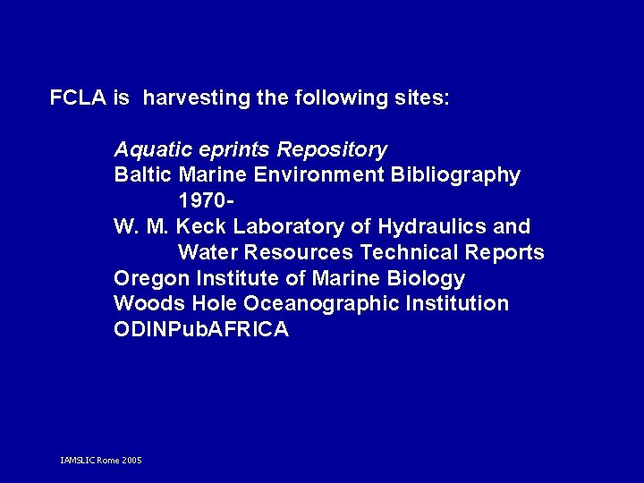 FCLA is harvesting the following sites: Aquatic eprints Repository Baltic Marine Environment Bibliography 1970