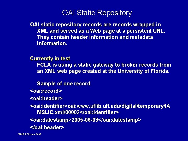 OAI Static Repository OAI static repository records are records wrapped in XML and served