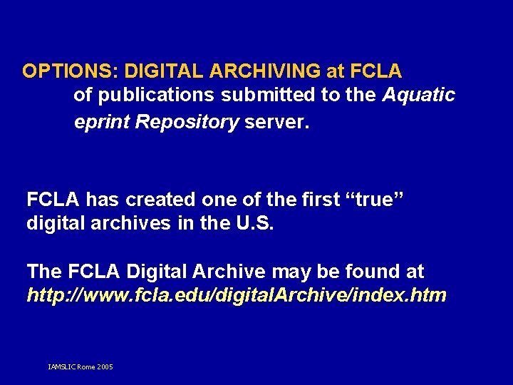 OPTIONS: DIGITAL ARCHIVING at FCLA of publications submitted to the Aquatic eprint Repository server.