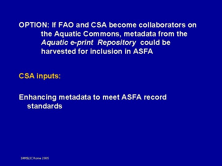 OPTION: If FAO and CSA become collaborators on the Aquatic Commons, metadata from the