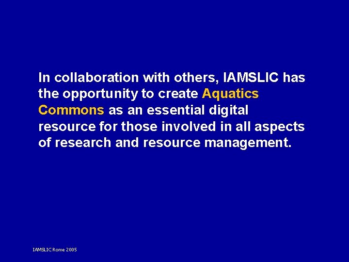 In collaboration with others, IAMSLIC has the opportunity to create Aquatics Commons as an