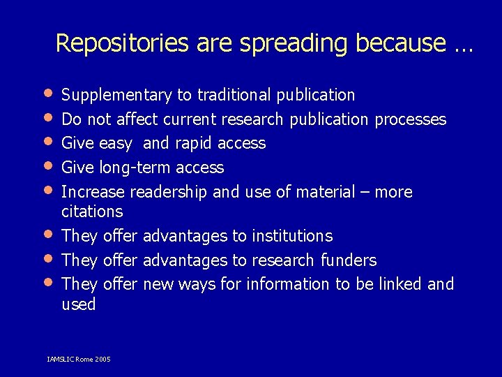 Repositories are spreading because … • • Supplementary to traditional publication Do not affect