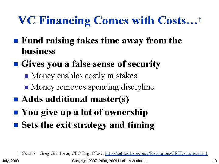 VC Financing Comes with Costs…† Fund raising takes time away from the business n