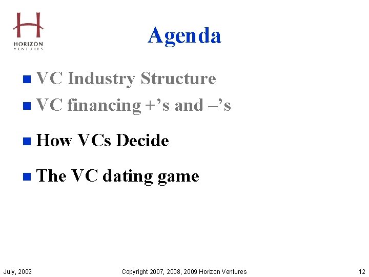 Agenda n VC Industry Structure n VC financing +’s and –’s n How VCs