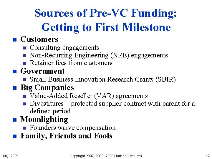 Sources of Pre-VC Funding: Getting to First Milestone n Customers n n Government n