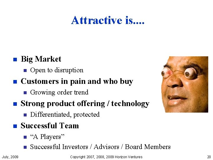 Attractive is. . n Big Market n n Customers in pain and who buy
